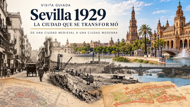 Visita guiada Sevilla 1929 sobre la transformación urbana de la ciudad y la Exposición Iberoamericana